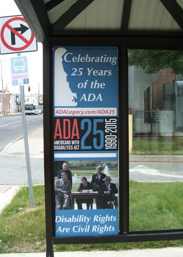 The Delaware Department of Transportation, in conjunction with the Delaware ADA25 committee, is celebrating the ADA with ads on bus shelters. Similar partnerships between advocates and government officials are taking place throughout the United States.