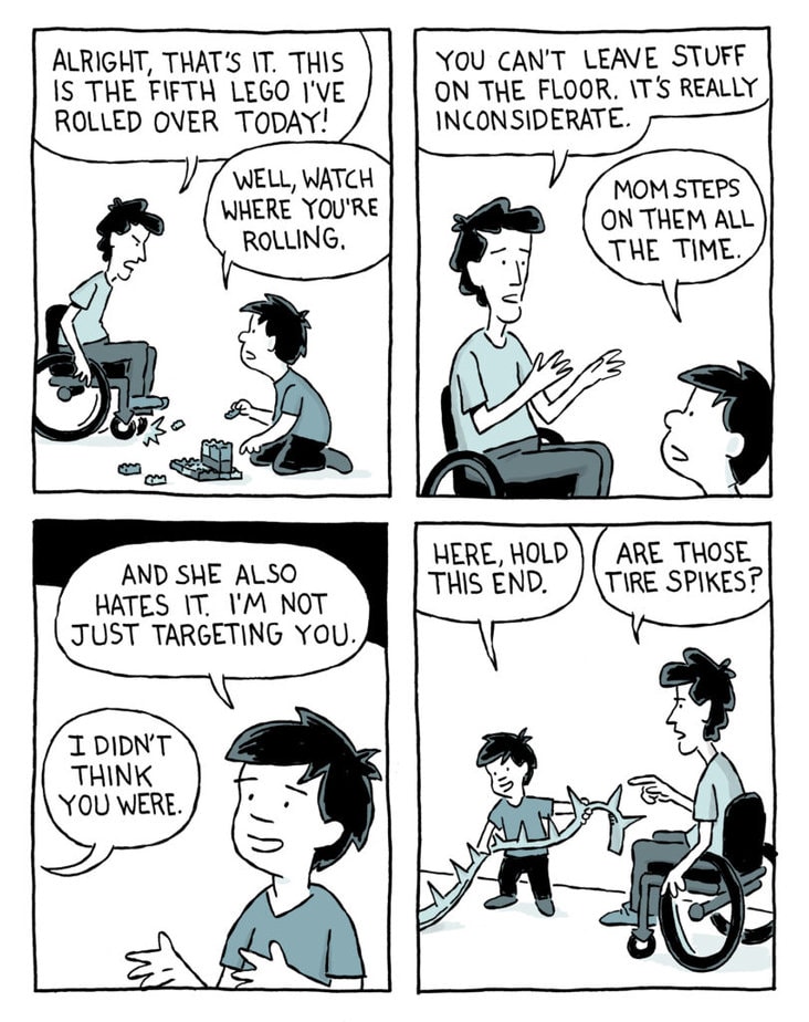 Cartoon showing man in wheelchair yelling at young son for leaving toys on the floor. Boy claims to not be targeting him but last panel shows boy laying down tire spikes.