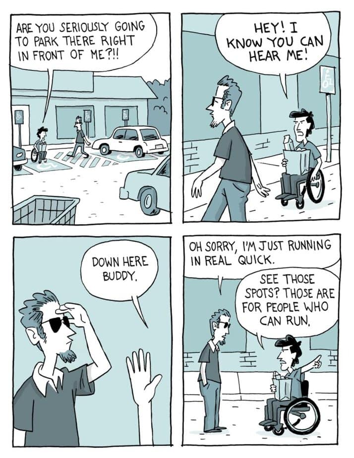 comic strip showing a wheelchair user arguing with nondisabled guy who parked in an accessible space while "I'm just running in real quick."